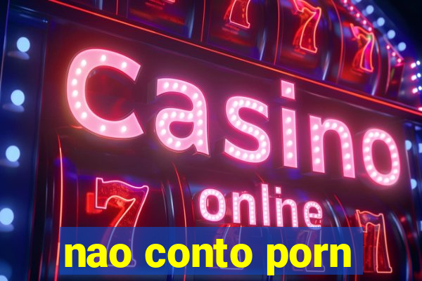 nao conto porn